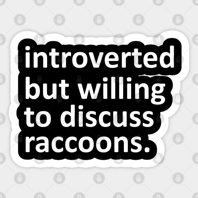 introverted but willing to discuss raccoons Sticker by giovanniiiii